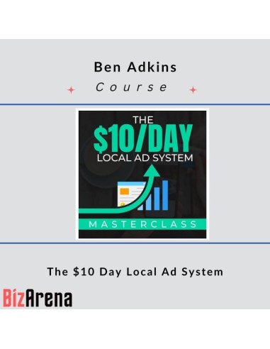 Ben Adkins - The $10 Day Local Ad System