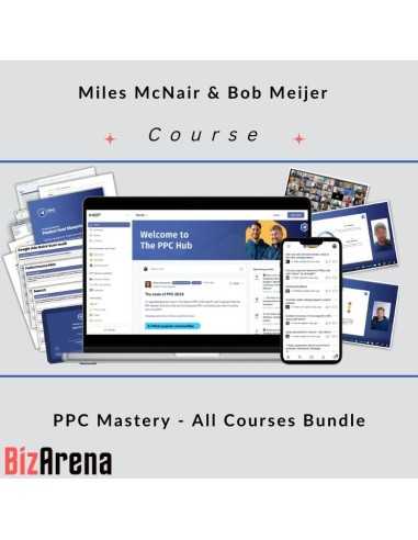 Miles McNair & Bob Meijer - PPC Mastery - All Courses Bundle