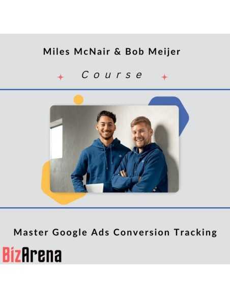 an image of Miles McNair & Bob Meijer - Master Google Ads Conversion Tracking 