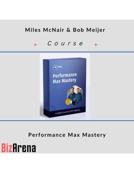 an image of Miles McNair & Bob Meijer - PPC Mastery - Performance Max Mastery 