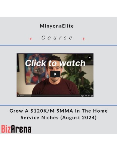 MinyonaElite - Grow A $120K SMMA In The Home Service Niches