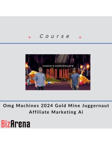 Omg Machines - 2024 Gold Mine Juggernaut - Affiliate Marketing AI