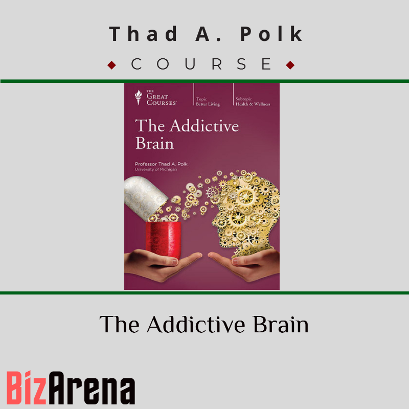 Thad A. Polk – The Addictive Brain