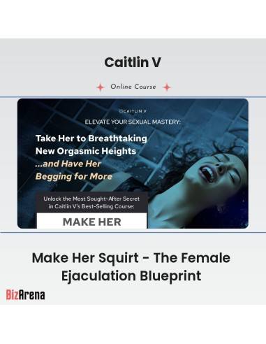 Caitlin V - Make Her Squirt - The Female Ejaculation Blueprint Image