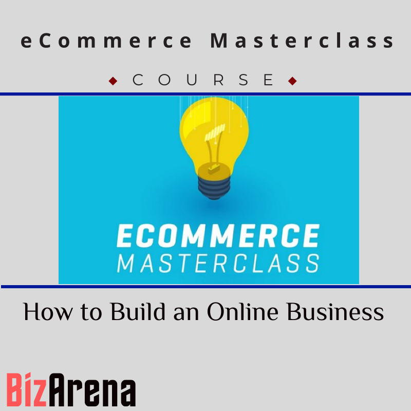 eCommerce Masterclass: How to Build an Online Business