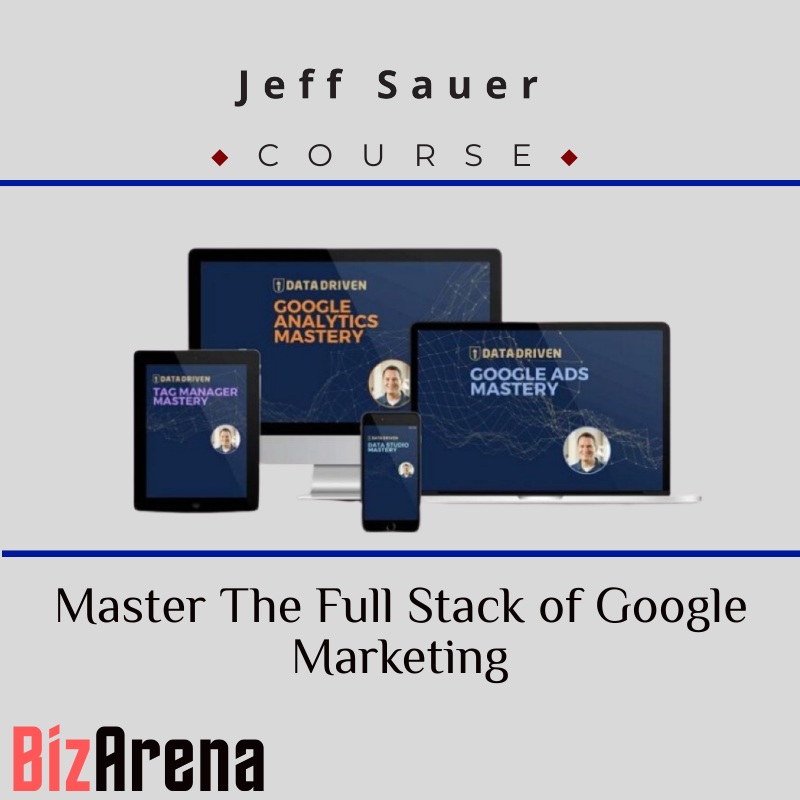 Jeff Sauer - Master The Full Stack of Google Marketing