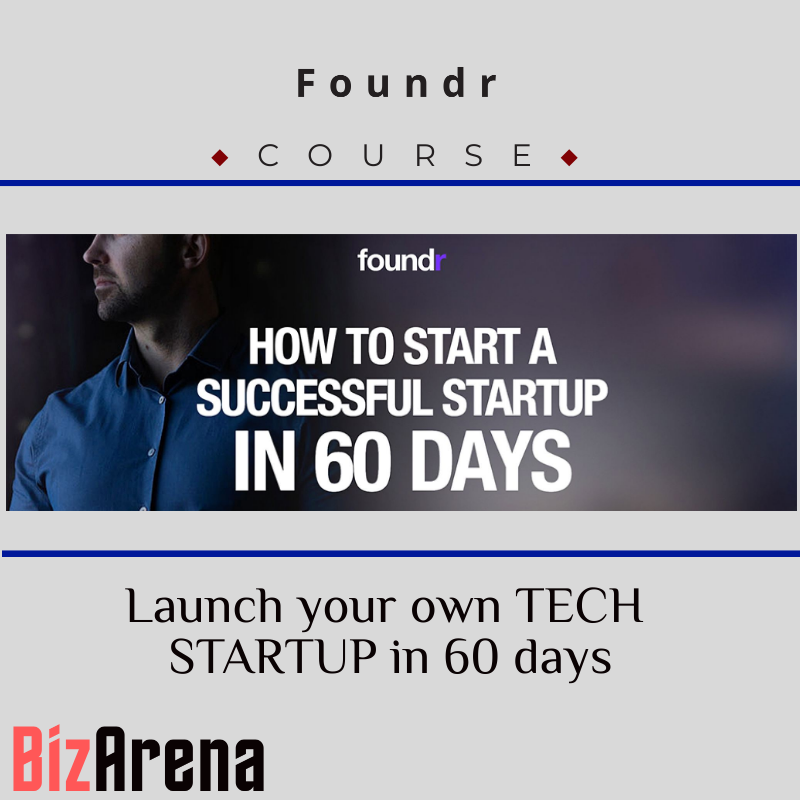 Foundr - Launch your own TECH STARTUP in 60 days