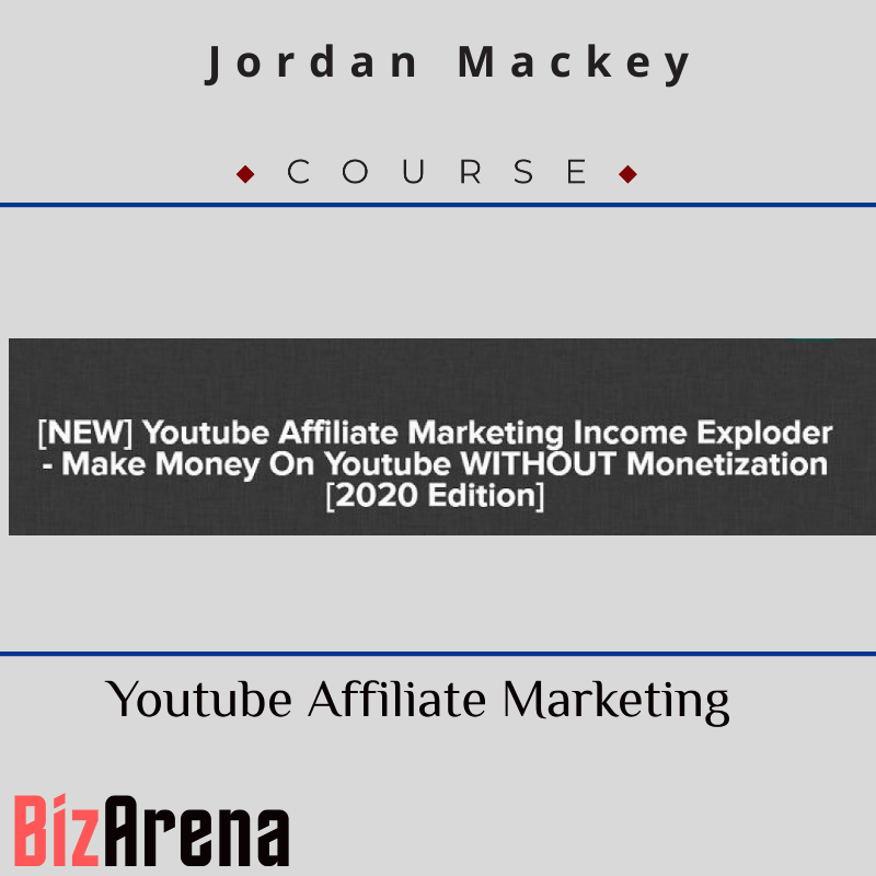 Jordan Mackey - Youtube Affiliate Marketing Income Exploder - Make Money On Youtube WITHOUT Monetization [2020 Edition]