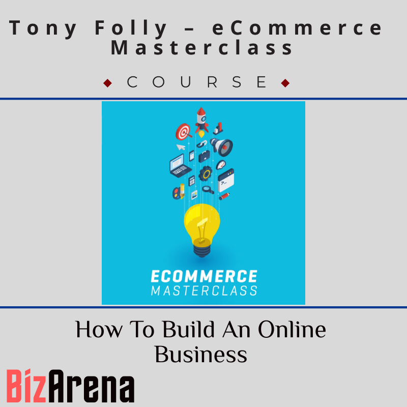 Tony Folly – eCommerce Masterclass-How To Build An Online Business