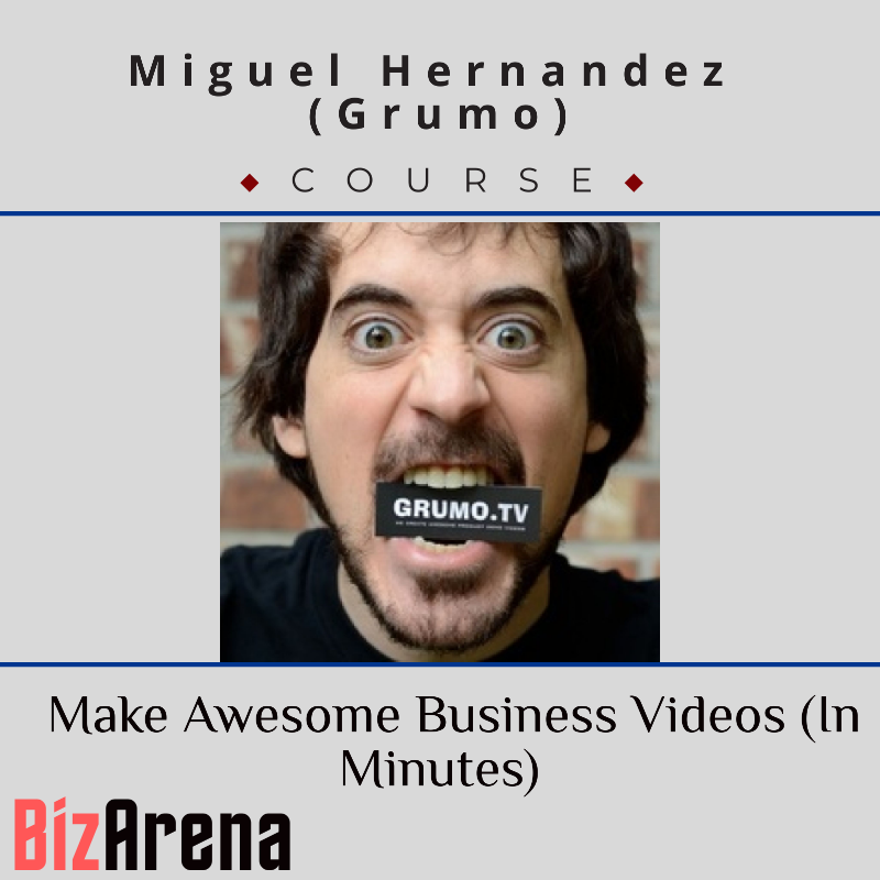 Miguel Hernandez (grumo) - Make Awesome Business Videos (In Minutes)