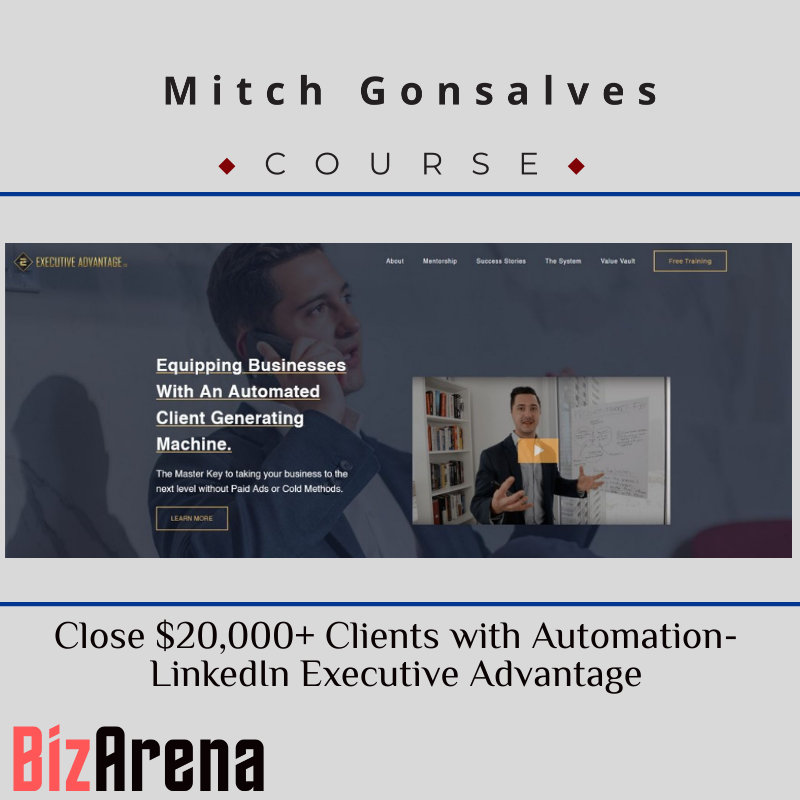 Mitch Gonsalves - Close $20,000+ Clients w Automation- LinkedIn Executive Advantage
