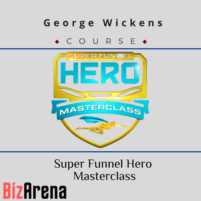 George Wickens - Super Funnel Hero Masterclass