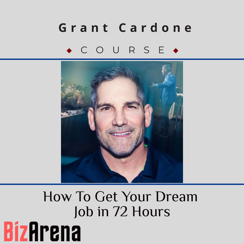 Grant Cardone - How To Get Your Dream Job in 72 Hours