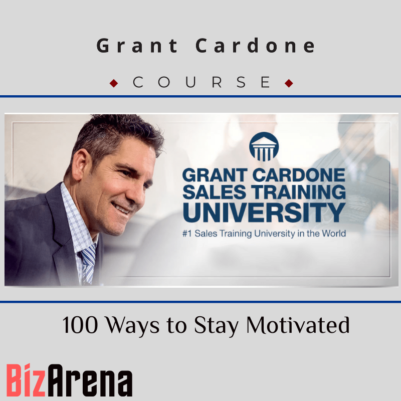 Grant Cardone - 100 Ways to Stay Motivated